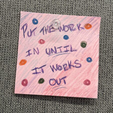Decorated Post-It note that reads "Put the work in until it works out", a lyric from Miguel's "Sky Walker".